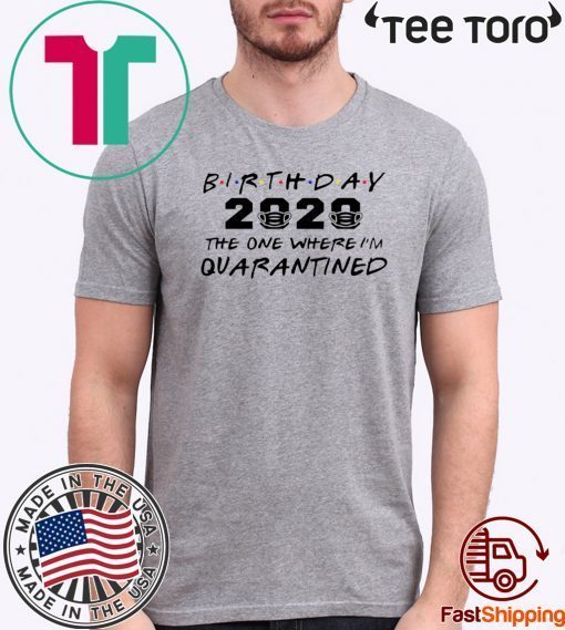 Birthday 2020 Quarantine Pandemic Birthday Tee Shirts