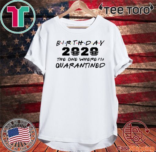 Birthday 2020 Quarantine Shirt Quarantined Birthday Gift Idea Quarantine Pandemic Birthday T-Shirt