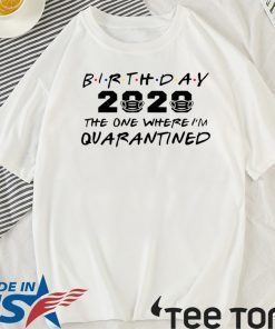 Birthday 2020 Quarantine Shirt Quarantined Birthday Gift Idea Quarantine Pandemic Birthday TShirt Social Distancing Birthday Funny Official T-Shirt