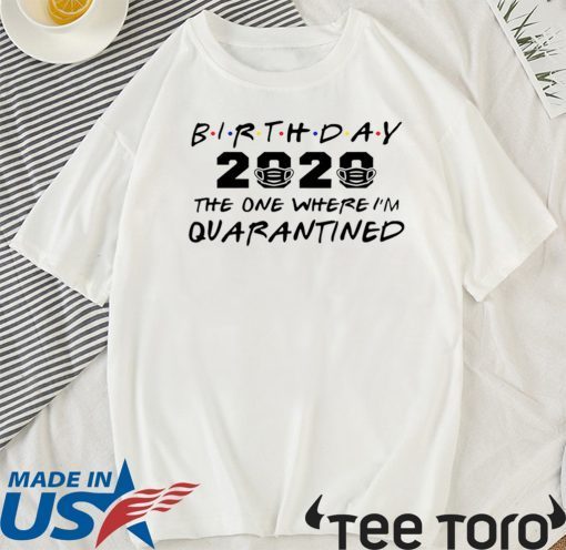 Birthday 2020 Quarantine Shirt Quarantined Birthday Gift Idea Quarantine Pandemic Birthday TShirt Social Distancing Birthday Funny Official T-Shirt