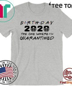 Birthday 2020 Quarantine Shirt Quarantined Birthday Gift Idea Quarantine Pandemic Birthday TShirt Social Distancing Birthday Funny Official T-Shirt