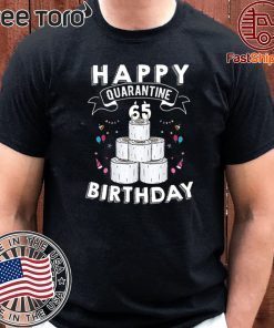 Birthday Social Distancing Shirt - Happy Quarantine Birthday 65 Years Old T-Shirt - #Quarantine Birthday 65 TH Gift T-Shirt