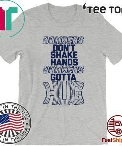 Bombers Hug Shirts Bombers Don’t Shake Hands Bombers Gotta Hug T-Shirt New York Yankees