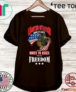 Boots To Asses For Our Freedom Shirts