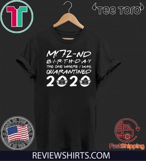 Born in 1948 My 72nd Birthday The One Where I was Quarantined 2020 Tee Shirts Distancing Social Shirt