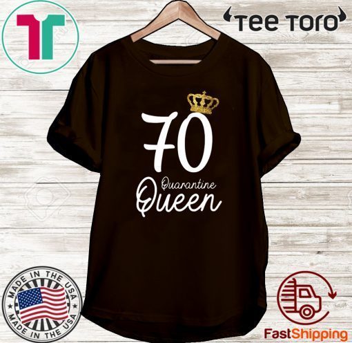 70th Birthday Quarantine Queen Social Distancing Birthday 2020 Tee Shirts