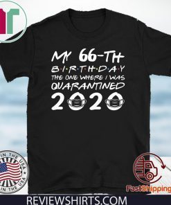 Born in 1954 My 66th Birthday The One Where I was Quarantined 2020 TShirt - Distancing Social 66th Birthday Tee Shirts