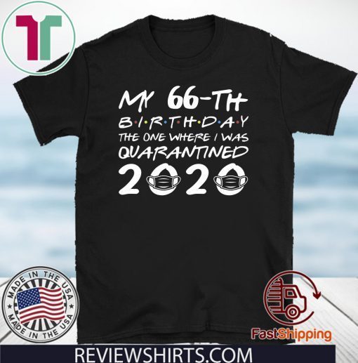 Born in 1954 My 66th Birthday The One Where I was Quarantined 2020 TShirt - Distancing Social 66th Birthday Tee Shirts