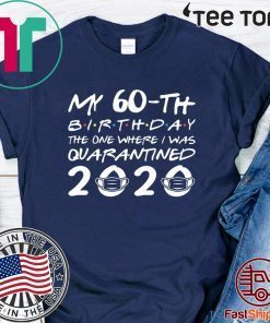 Born in 1960 My 60th Birthday 2020 T-Shirt - The One Where I was Quarantined Shirt