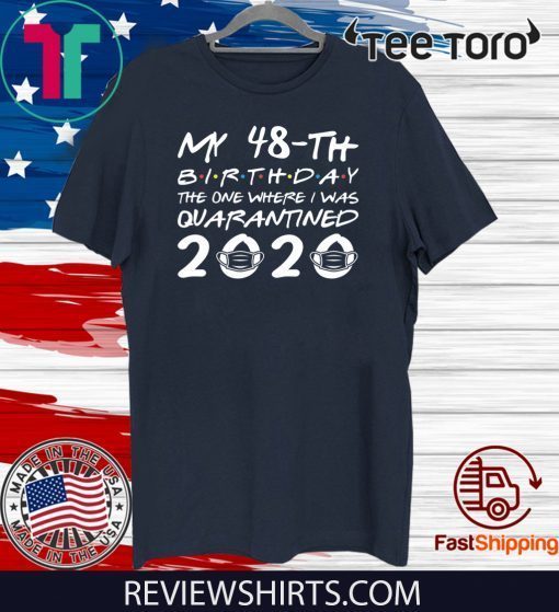 Born in 1972 My 48th Birthday Shirt - The One Where I was Quarantined 2020 T-Shirt