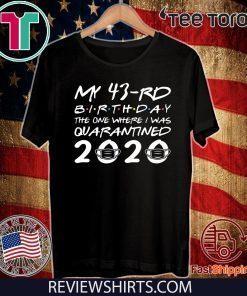 Born in 1977 My 43rd Birthday The One Where I was Quarantined 2020 Shirts