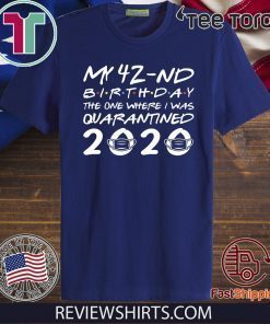 Wherer To Buy Born in 1978 My 42nd Birthday The One Where I was Quarantined 2020 Distancing Social T-Shirt