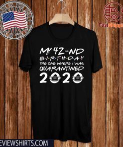 Wherer To Buy Born in 1978 My 42nd Birthday The One Where I was Quarantined 2020 Distancing Social T-Shirt