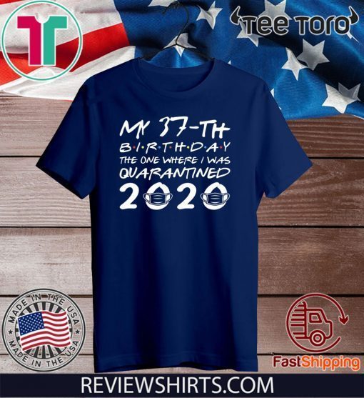 Born in 1983 My 37th Birthday The One Where I was Quarantined 2020 Classic Tee Shirt Distancing Social