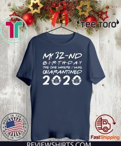 Born in 1988 My 32nd Birthday The One Where I was Quarantined Shirt - Distancing Social Birthday Tee Shirts