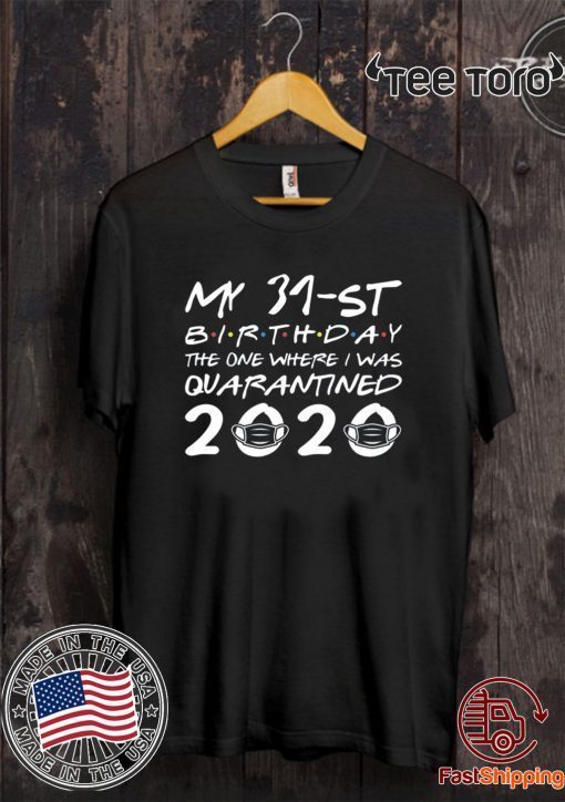 Born in 1989 My 31st Birthday Distancing Social Shirt - The One Where I was Quarantined 2020 T-Shirt