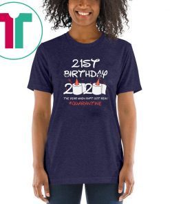 Born in 1999 Birthday Gift 21st Birthday 2020 The Year When Shit Got Real Quarantined Shirt Social Distancing Shirt