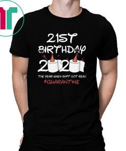 Born in 1999 Birthday Gift 21st Birthday 2020 The Year When Shit Got Real Quarantined Shirt Social Distancing Shirt