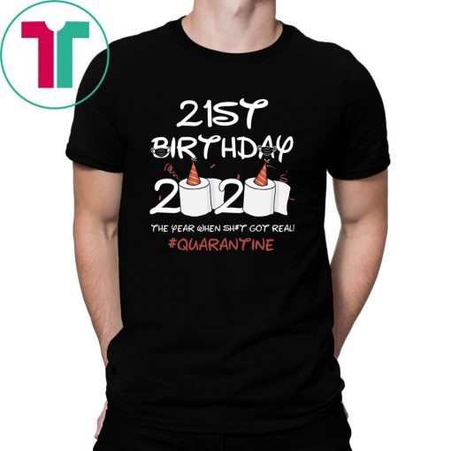 Born in 1999 Birthday Gift 21st Birthday 2020 The Year When Shit Got Real Quarantined Shirt Social Distancing Shirt