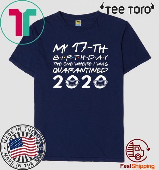 Born in 2003 My 17th Birthday Shirt - The One Where I was Quarantined 2020 TShirt - Distancing Social Birthday Tee Shirts