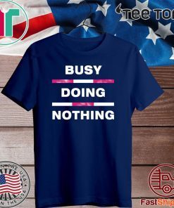 Busy Doing Nothing Official T-Shirt