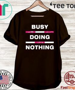 Busy Doing Nothing Official T-Shirt