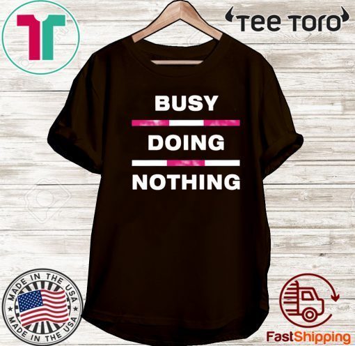 Busy Doing Nothing Official T-Shirt