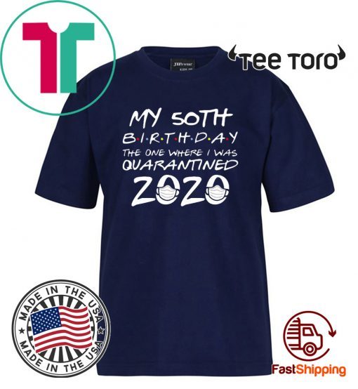 50th Birthday Shirt, Quarantine Shirt, The One Where I Was Quarantined 2020 T-Shirt