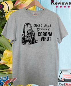 Cardi B Guess what bitch Coronavirus T Shirt