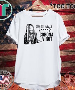 Cardi B Guess what bitch Coronavirus T Shirt