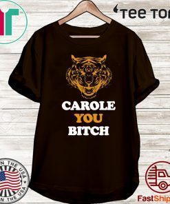 Carole you bitch Tiger T-Shirt