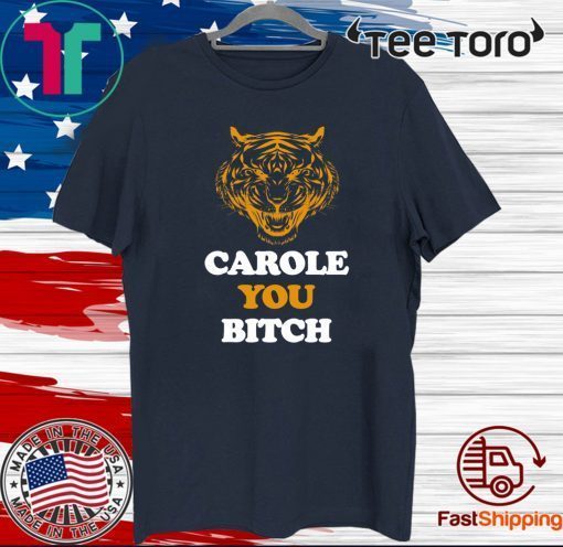 Carole you bitch Tiger T-Shirt