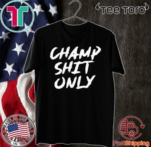 Champ Shit Only Tony Ferguson Tee Shirts