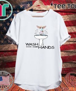 Chihuahua Wash Your Damn Hands For T-Shirt