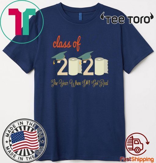 Class Of 2020 Quarantine Graduation The Year Shit Got Real 2020 T-Shirt