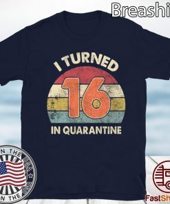 Quarantine Birthday Shirt Custom Age - I Turned Age in Quarantine, Quarantine 2020 T-Shirt