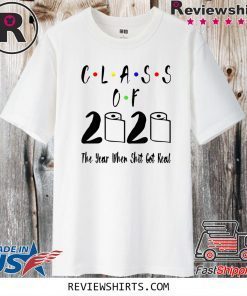 Official Class Of 2020 Shirt Seniors The Year When Shit Got Real