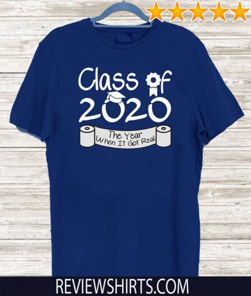 Official Class Of 2020 Shirt When Shit Got Real T-Shirt - Class Teachers tshirt - Seniors 2020 Shirt