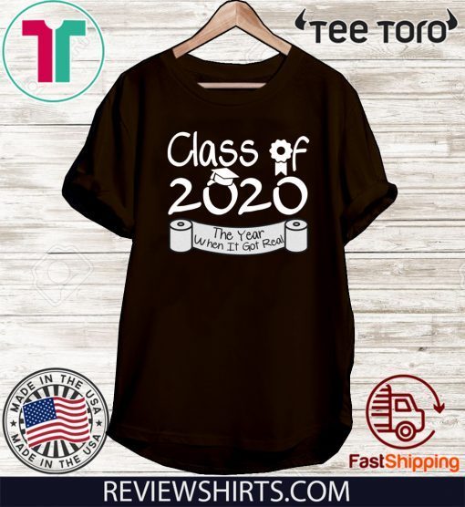 Official Class Of 2020 Shirt When Shit Got Real T-Shirt - Class Teachers tshirt - Seniors 2020 Shirt