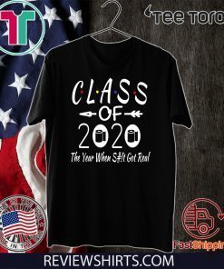 Class Of 2020 The Year Shit Got Real Adult Humor Official T-Shirt