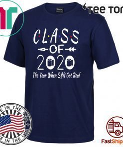 Class Of 2020 The Year Shit Got Real Adult Humor Official T-Shirt