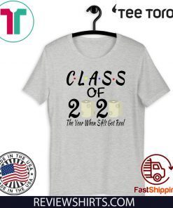 Original Class Of 2020 The Year Shit Got Real Senior Quarantined T-Shirt