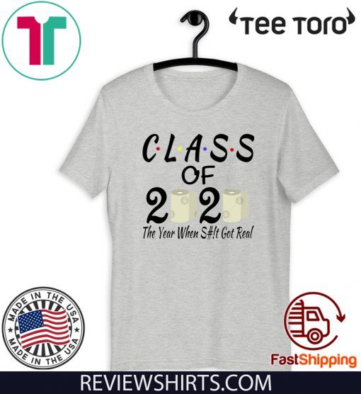 Original Class Of 2020 The Year Shit Got Real Senior Quarantined T-Shirt