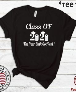 Class Of 2020 The Year Shit Got Real Seniors 2020 Official T-Shirt