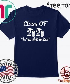 Class Of 2020 The Year Shit Got Real Seniors 2020 Official T-Shirt