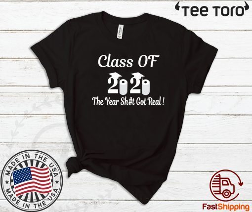 Class Of 2020 The Year Shit Got Real Seniors 2020 Official T-Shirt