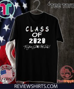 Class Of 2020 The Year When Shit Got Real Graduation Gifts Dad Grandpa Shirt