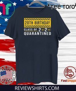 Class of 2020 Quarantined 20th Birthday Tee Shirts