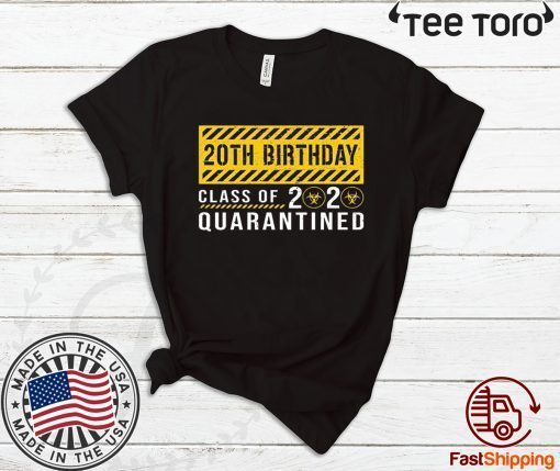 Class of 2020 Quarantined 20th Birthday Tee Shirts