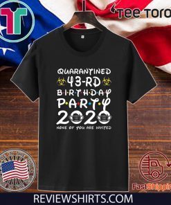 Happy 43rd Birthday 2020 The One Where I was Quarantined Funny Quarantine Shirt